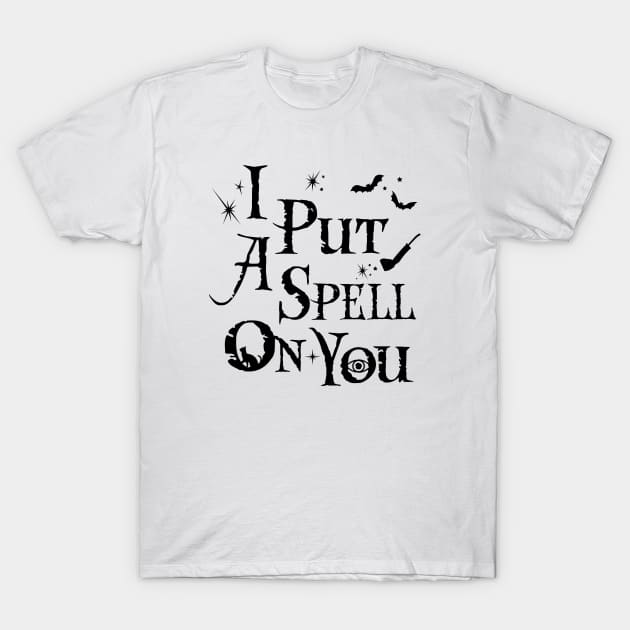 I Put A Spell On You - Hocus Pocus (Black) T-Shirt by TMW Design